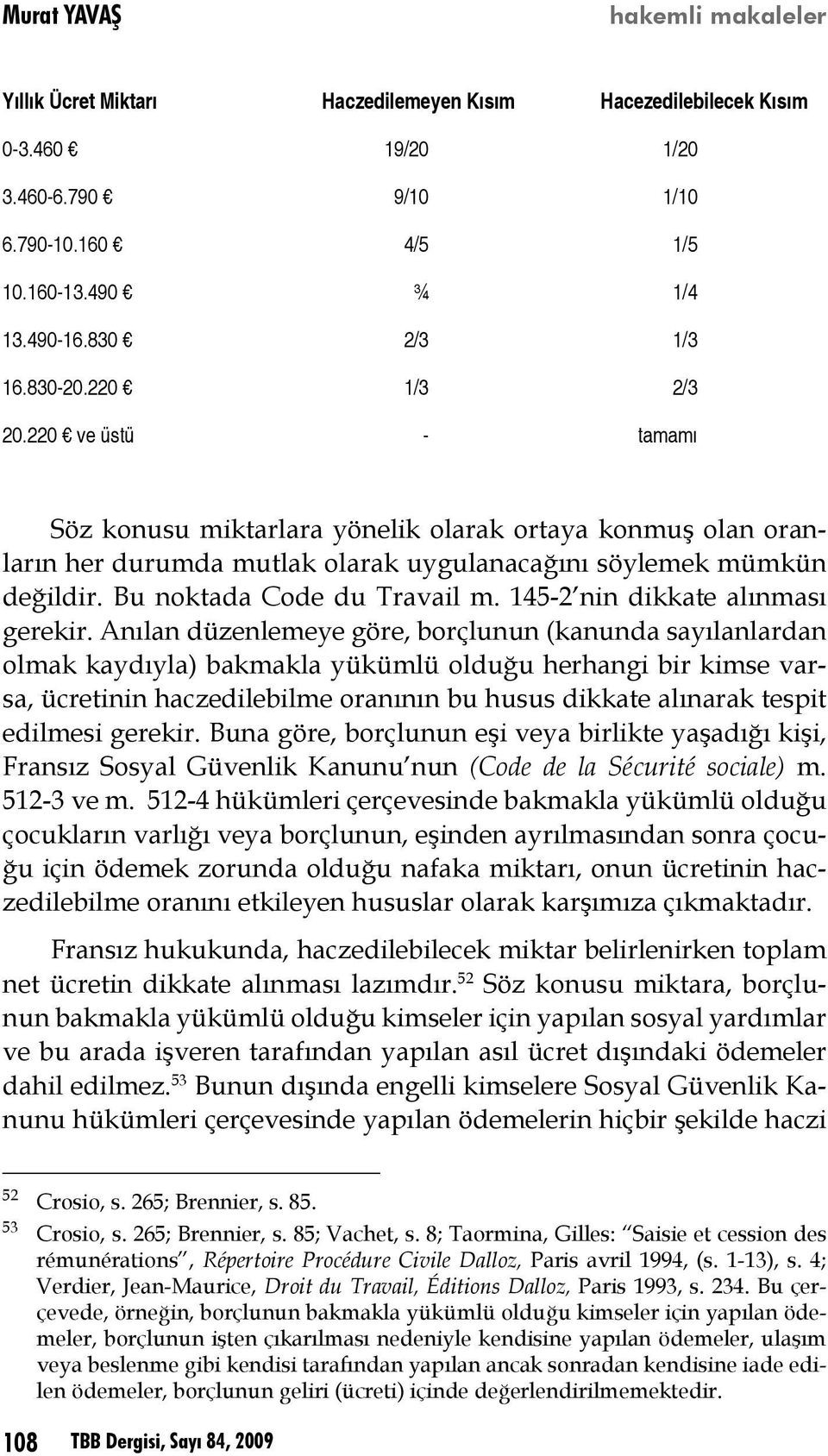 Bu noktada Code du Travail m. 145-2 nin dikkate alınması gerekir.