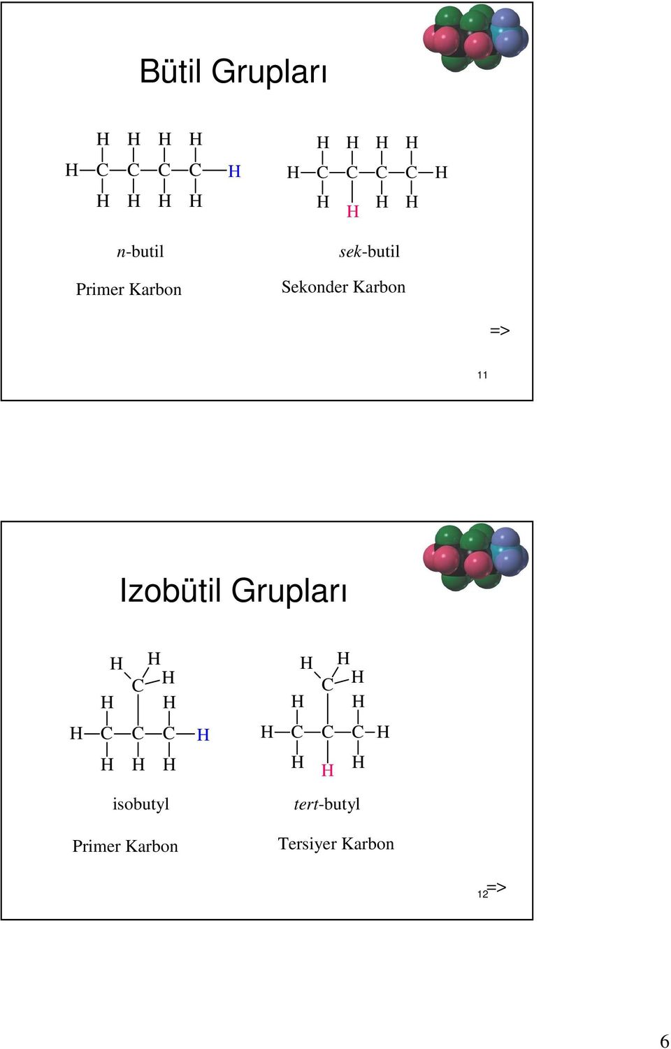 Karbon 12 Izobütil Grupları