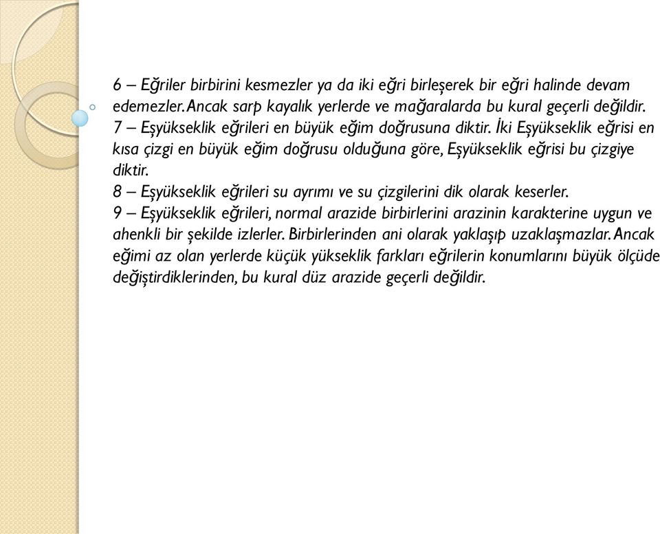 8 Eşyükseklik eğrileri su ayrımı ve su çizgilerini dik olarak keserler.