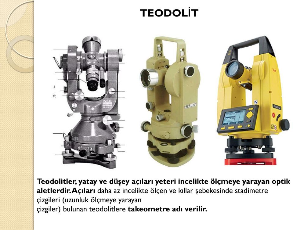 Açıları daha az incelikte ölçen ve kıllar şebekesinde