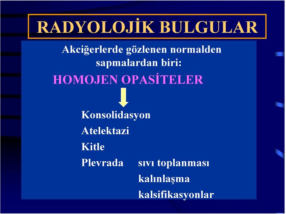 OPASİTELER Konsolidasyon Atelektazi Kitle