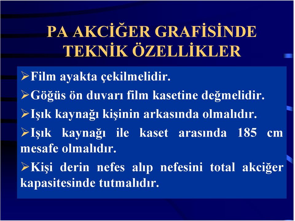 Işık kaynağı kişinin arkasında olmalıdır.