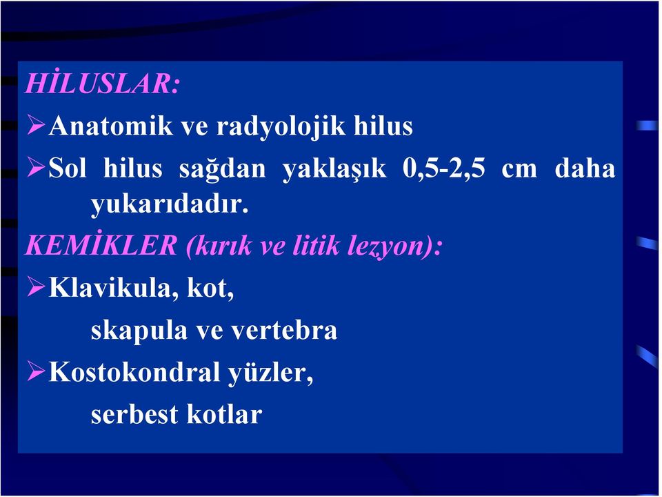 KEMİKLER (kırık ve litik lezyon): Klavikula, kot,