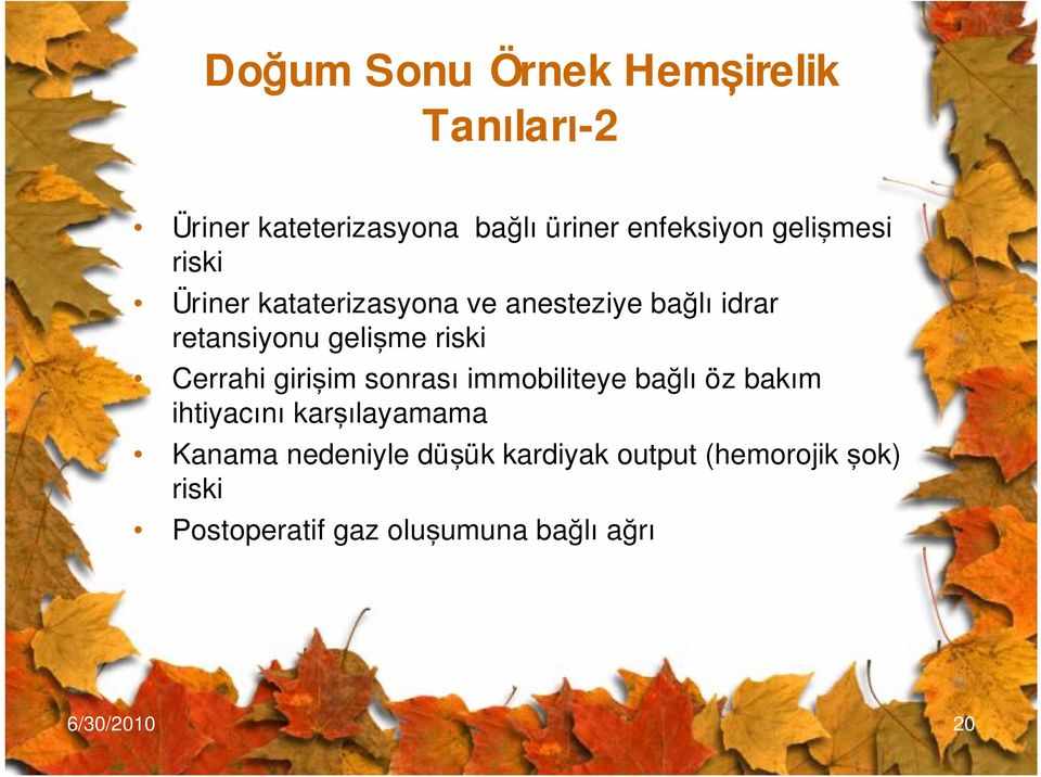 Cerrahi girişim sonrası immobiliteye bağlı öz bakım ihtiyacını karşılayamama Kanama