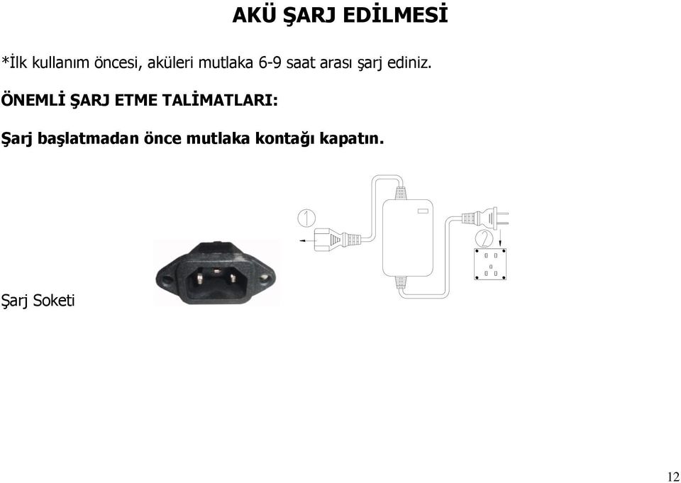 ÖNEMLİ ŞARJ ETME TALİMATLARI: Şarj