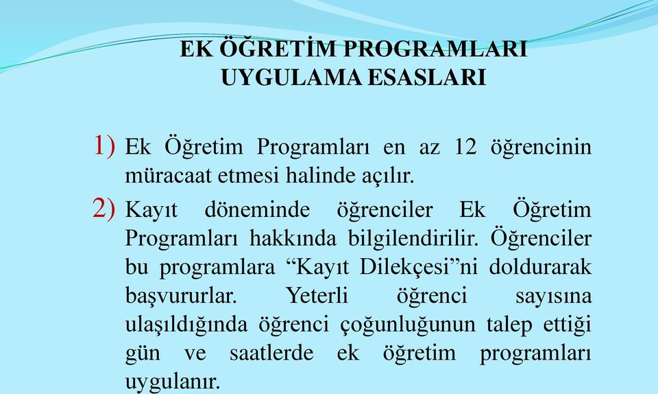 2) Kayıt döneminde öğrenciler Ek Öğretim Programları hakkında bilgilendirilir.