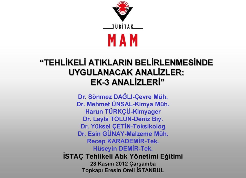 Leyla TOLUN-Deniz Biy. Dr. Yüksel ÇETİN-Toksikolog Dr. Esin GÜNAY-Malzeme Müh.