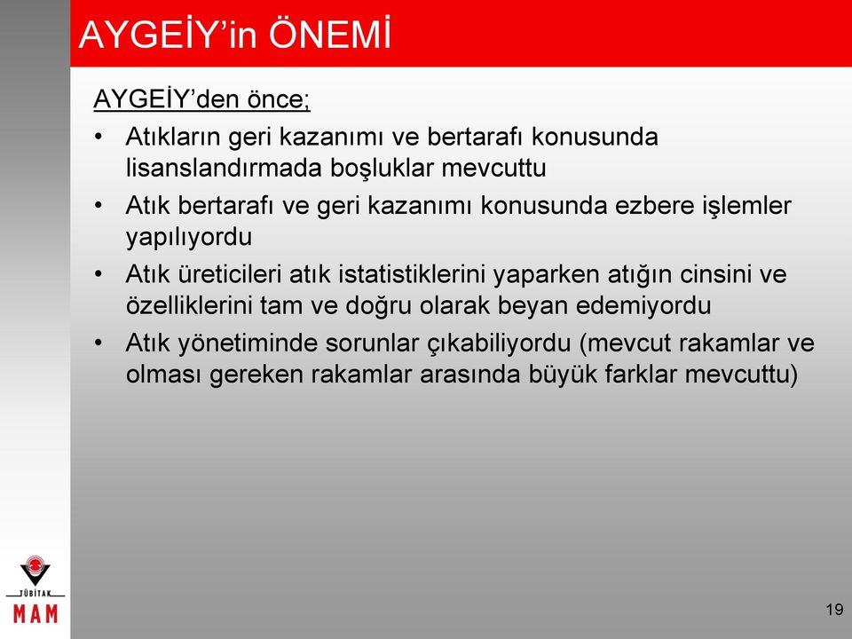 atık istatistiklerini yaparken atığın cinsini ve özelliklerini tam ve doğru olarak beyan edemiyordu Atık