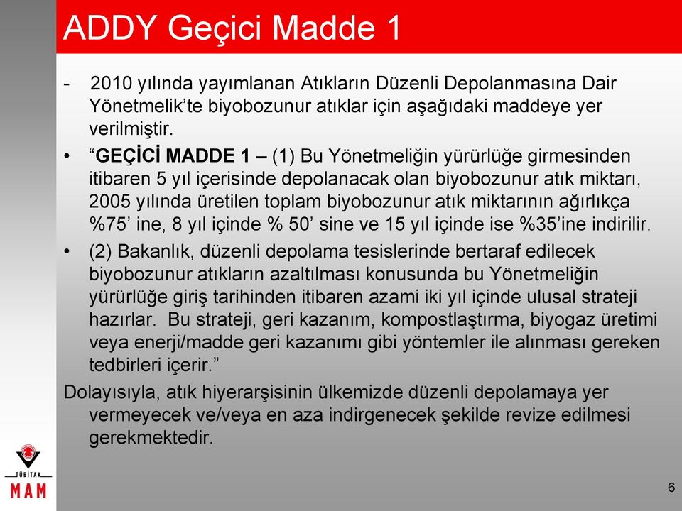 ine, 8 yıl içinde % 50 sine ve 15 yıl içinde ise %35 ine indirilir.