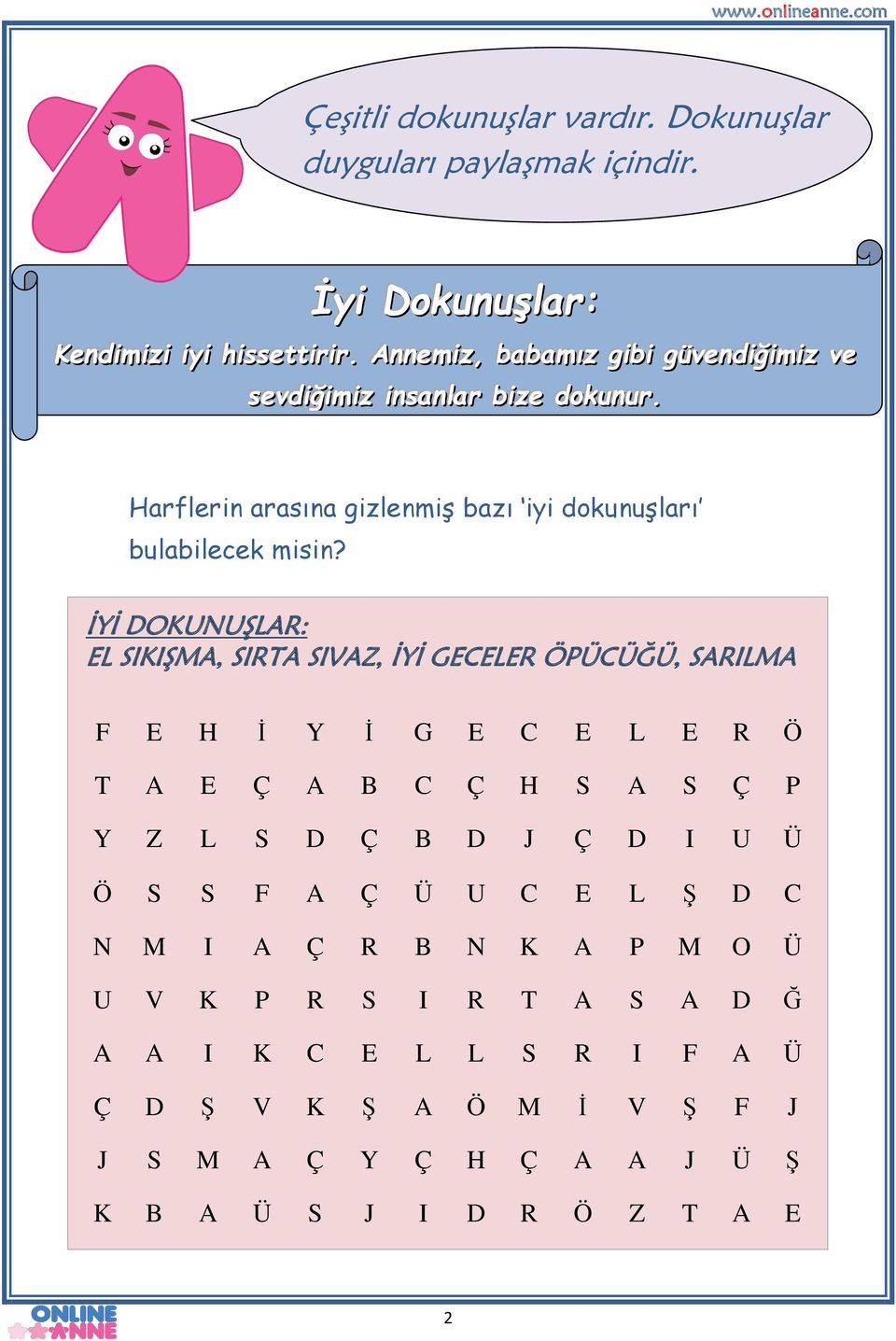 İYİ DOKUNUŞLAR: EL SIKIŞMA, SIRTA SIVAZ, İYİ GECELER ÖPÜCÜĞÜ, SARILMA F E H İ Y İ G E C E L E R Ö T A E Ç A B C Ç H S A S Ç P Y Z L S D Ç B D J Ç D I U Ü Ö