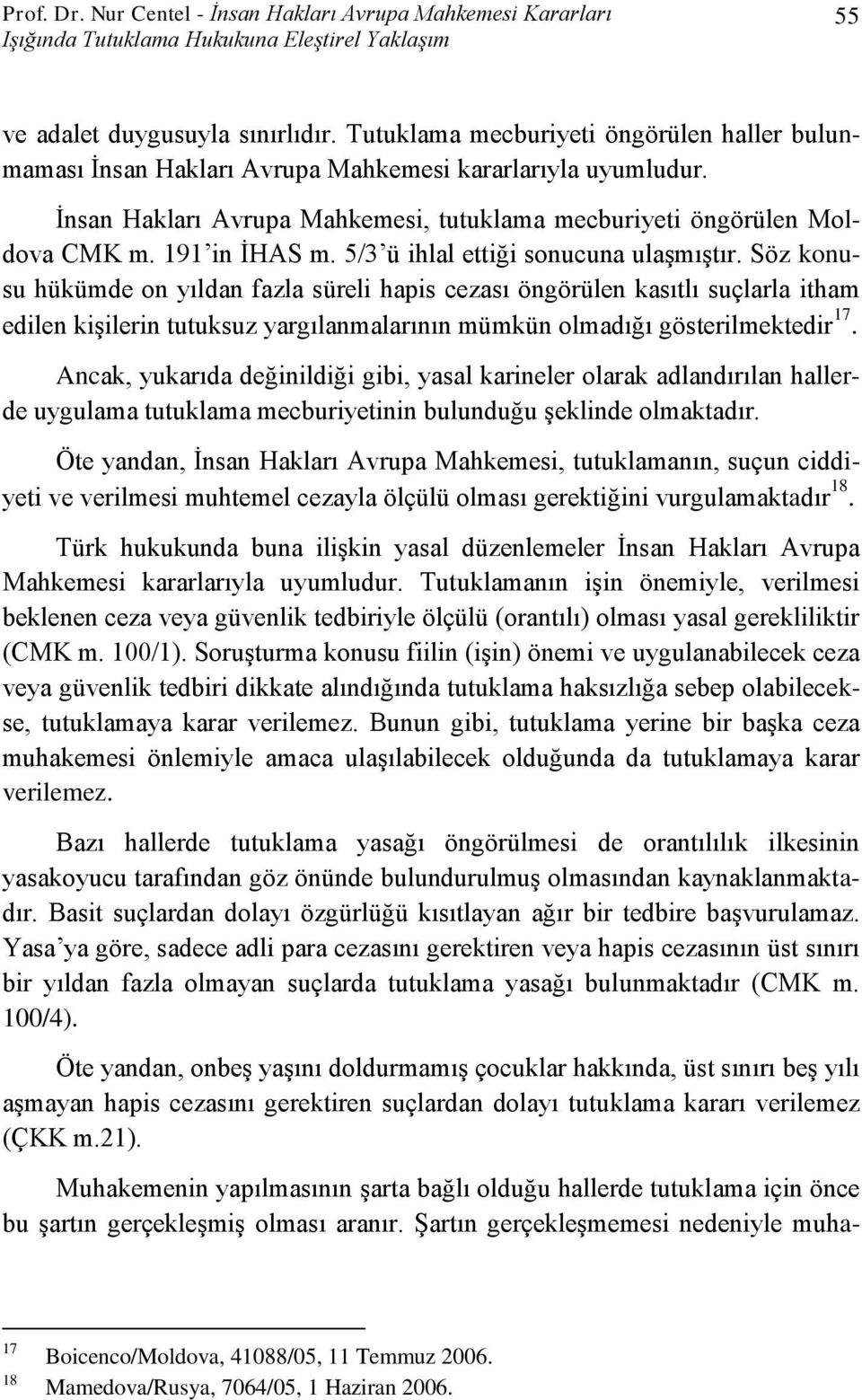 5/3 ü ihlal ettiği sonucuna ulaşmıştır.