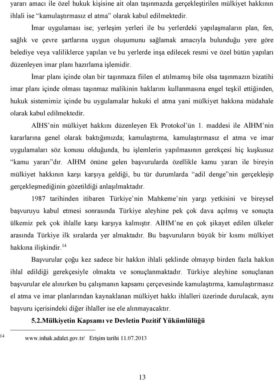 ve bu yerlerde inşa edilecek resmi ve özel bütün yapıları düzenleyen imar planı hazırlama işlemidir.