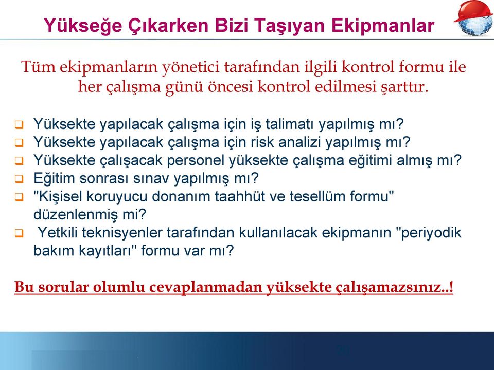 Yüksekte çalışacak personel yüksekte çalışma eğitimi almış mı? Eğitim sonrası sınav yapılmış mı?