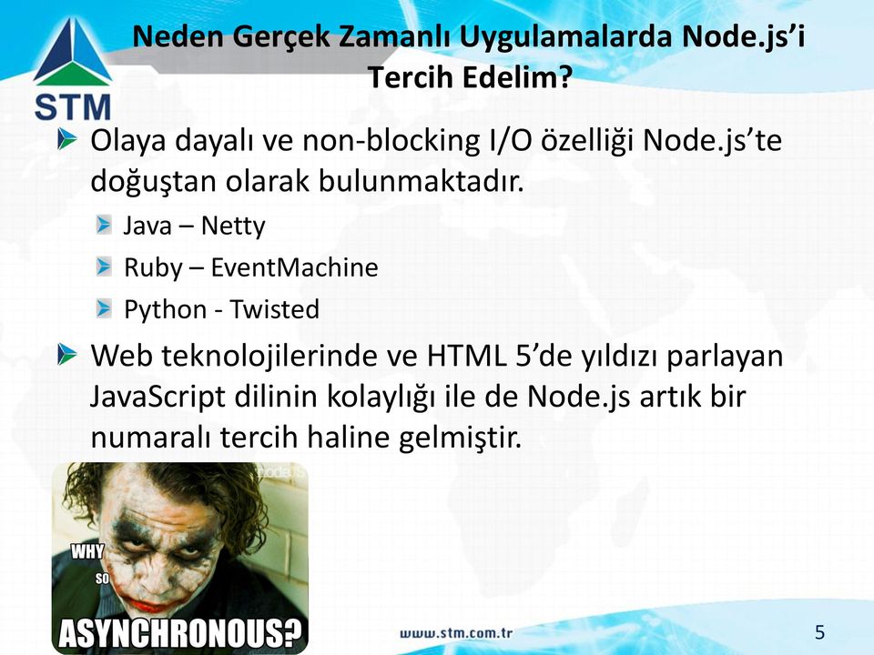 Java Netty Ruby EventMachine Python - Twisted Web teknolojilerinde ve HTML 5 de