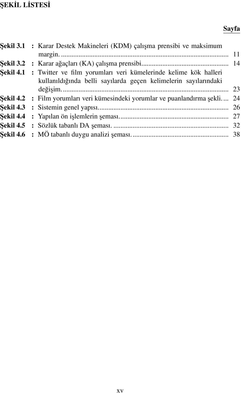 1 : Twitter ve film yorumları veri kümelerinde kelime kök halleri kullanıldığında belli sayılarda geçen kelimelerin sayılarındaki değişim.