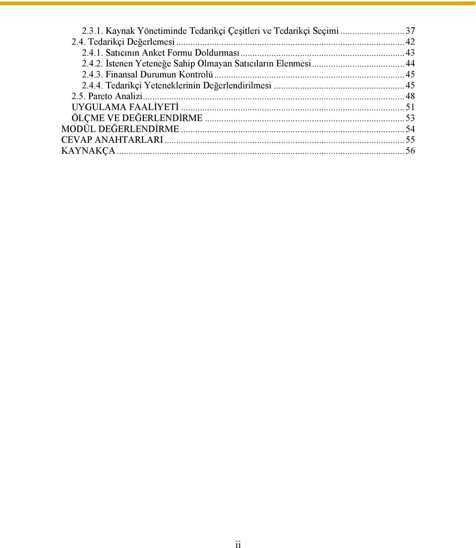 ..45 2.5. Pareto Analizi...48 UYGULAMA FAALİYETİ...51 ÖLÇME VE DEĞERLENDİRME...53 MODÜL DEĞERLENDİRME.