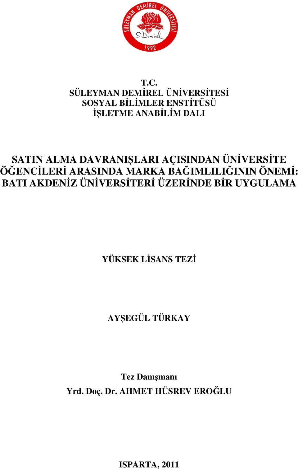 BAĞIMLILIĞININ ÖNEMİ: BATI AKDENİZ ÜNİVERSİTERİ ÜZERİNDE BİR UYGULAMA YÜKSEK