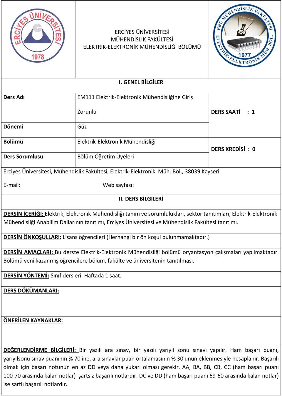 Erciyes Üniversitesi, Mühendislik Fakültesi, Elektrik Elektronik Müh. Böl., 38039 Kayseri E mail: Web sayfası: II.