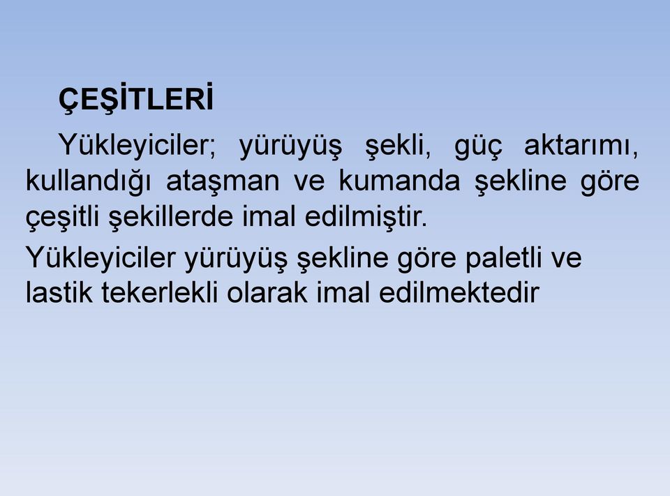 şekillerde imal edilmiştir.