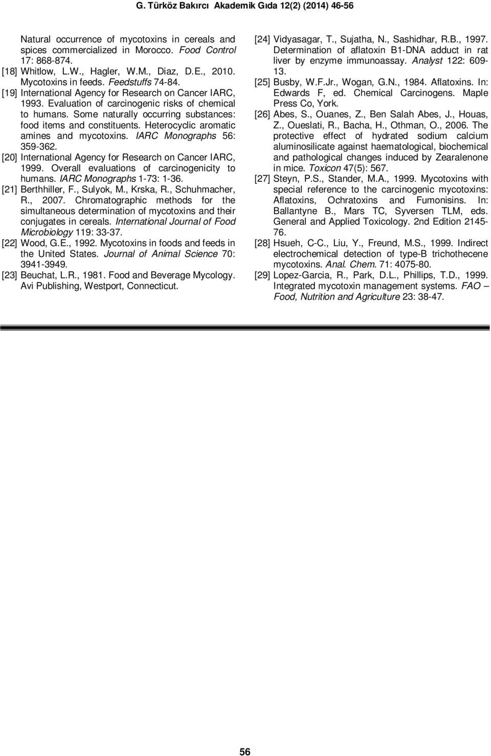 Heterocyclic aromatic amines and mycotoxins. IARC Monographs 56: 359-362. [20] International Agency for Research on Cancer IARC, 1999. Overall evaluations of carcinogenicity to humans.