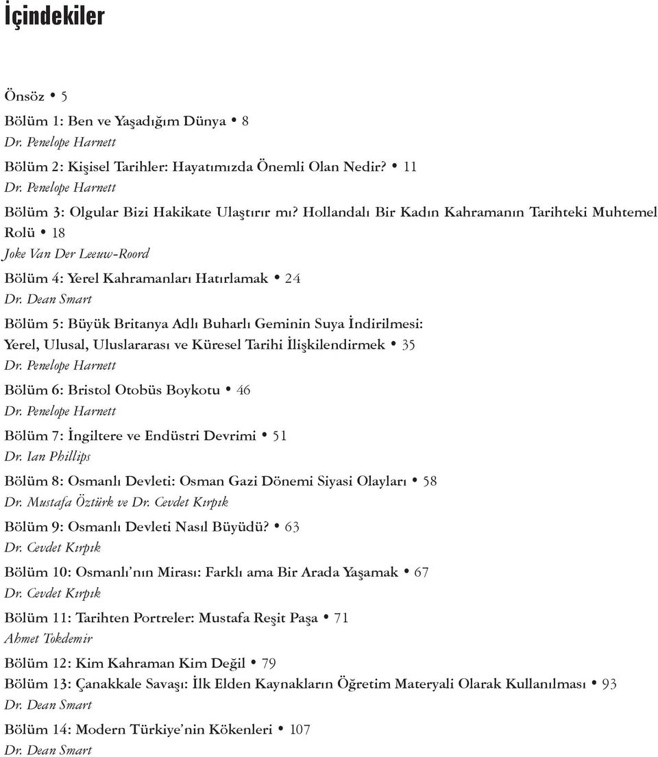 Dean Smart Bölüm 5: Büyük Britanya Adlı Buharlı Geminin Suya İndirilmesi: Yerel, Ulusal, Uluslararası ve Küresel Tarihi İlişkilendirmek 35 Dr. Penelope Harnett Bölüm 6: Bristol Otobüs Boykotu 46 Dr.