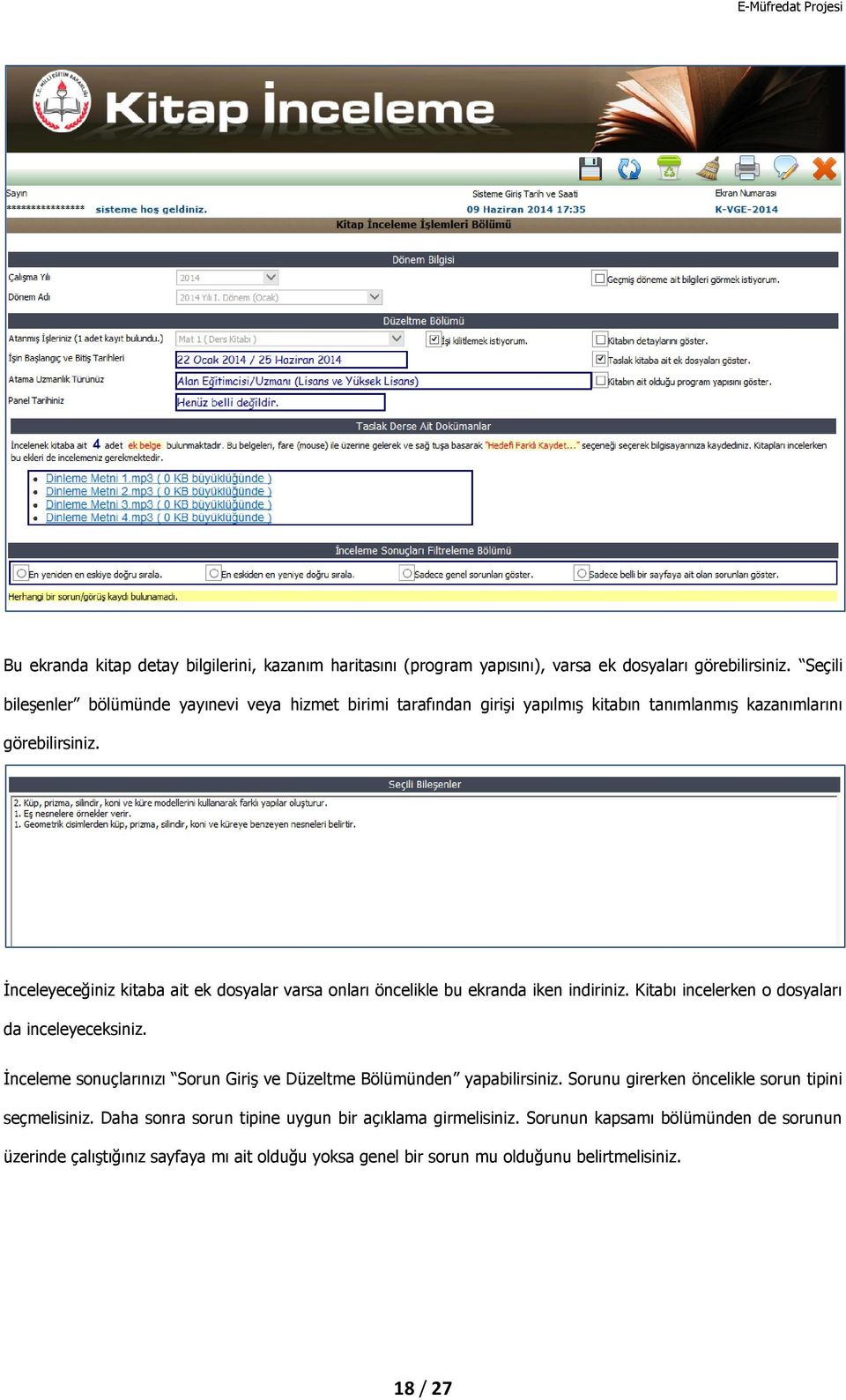 İnceleyeceğiniz kitaba ait ek dosyalar varsa onları öncelikle bu ekranda iken indiriniz. Kitabı incelerken o dosyaları da inceleyeceksiniz.