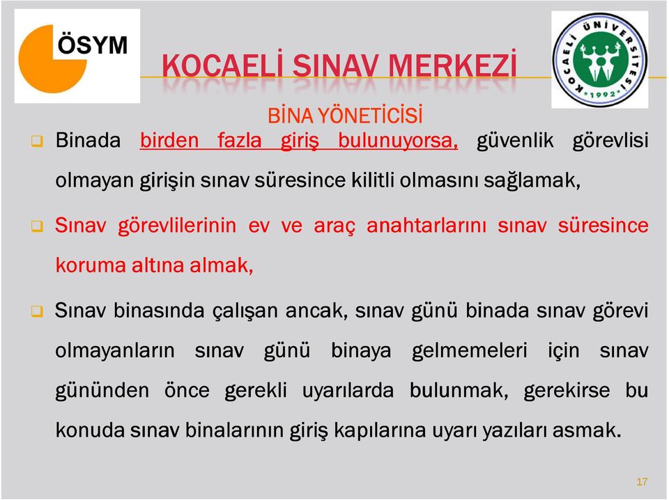 binasında çalışan ancak, sınav günü binada sınav görevi olmayanların sınav günü binaya gelmemeleri için sınav