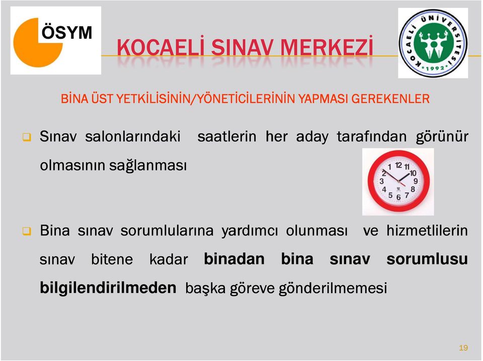 Bina sınav sorumlularına yardımcı olunması ve hizmetlilerin sınav bitene