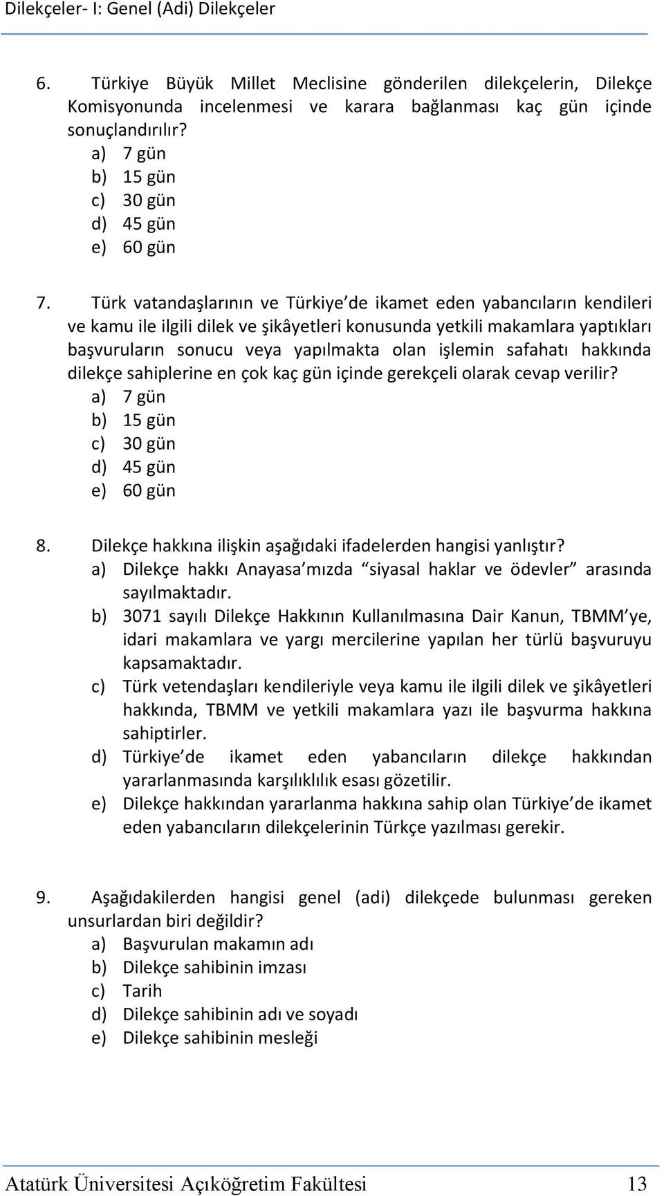 safahatı hakkında dilekçe sahiplerine en çok kaç gün içinde gerekçeli olarak cevap verilir? a) 7 gün b) 15 gün c) 30 gün d) 45 gün e) 60 gün 8.