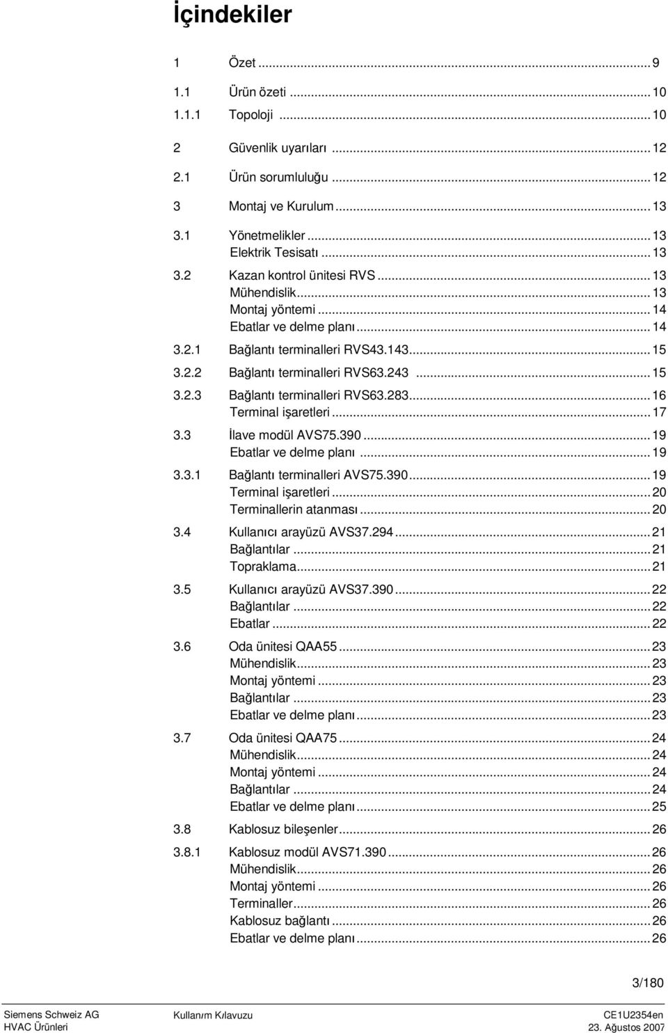 .. 16 Terminal işaretleri... 17 3.3 İlave modül AVS75.390... 19 Ebatlar ve delme planı... 19 3.3.1 Bağlantı terminalleri AVS75.390... 19 Terminal işaretleri... 20 Terminallerin atanması... 20 3.