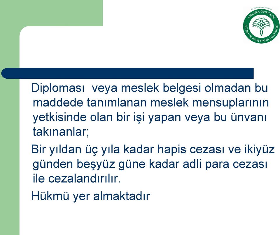 takınanlar; Bir yıldan üç yıla kadar hapis cezası ve ikiyüz günden