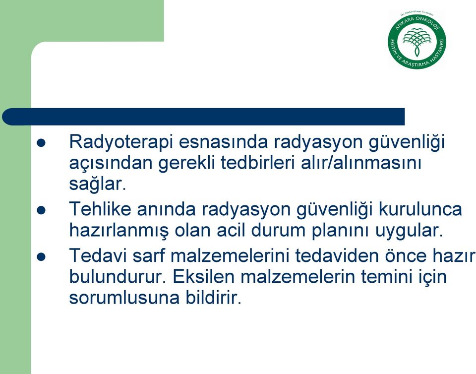 Tehlike anında radyasyon güvenliği kurulunca hazırlanmış olan acil durum