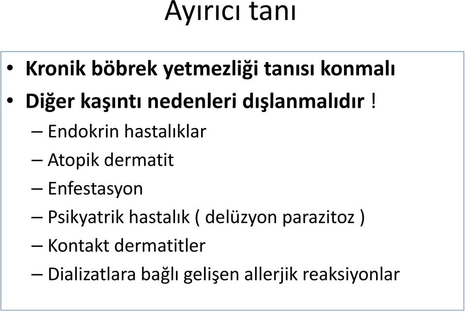 Endokrin hastalıklar Atopikdermatit Enfestasyon Psikyatrik