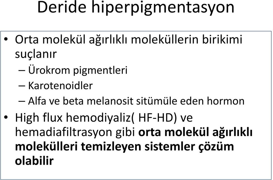 melanosit sitümüle eden hormon High flux hemodiyaliz( HF HD) HD) ve