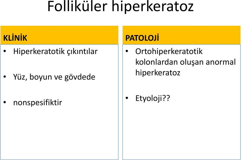 gövdede nonspesifiktir PATOLOJİ