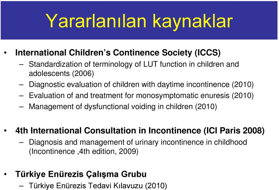 (2010) Management of dysfunctional voiding in children (2010) 4th International Consultation in Incontinence (ICI Paris 2008) Diagnosis and