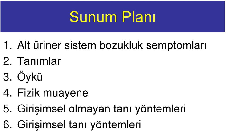 2. Tanımlar 3. Öykü 4. Fizik muayene 5.