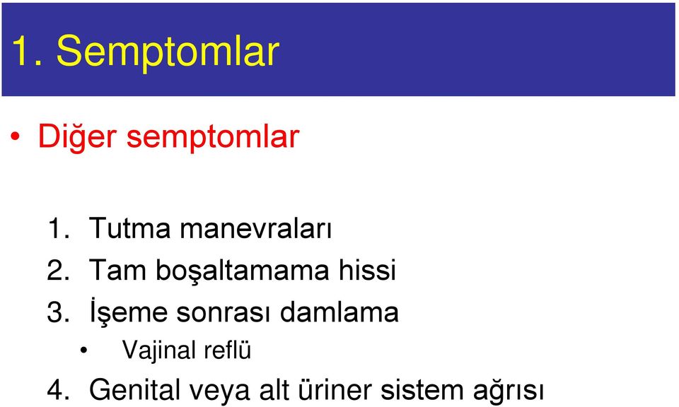 Tam boşaltamama hissi 3.