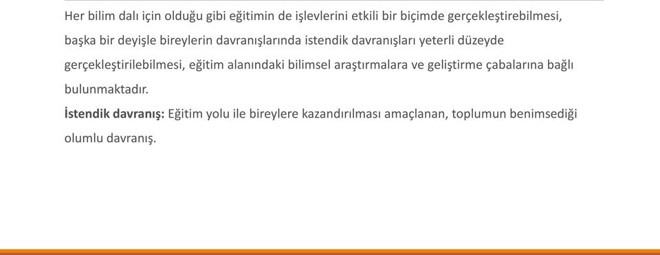 gerçekleştirilebilmesi, eğitim alanındaki bilimsel araştırmalara ve geliştirme çabalarına bağlı