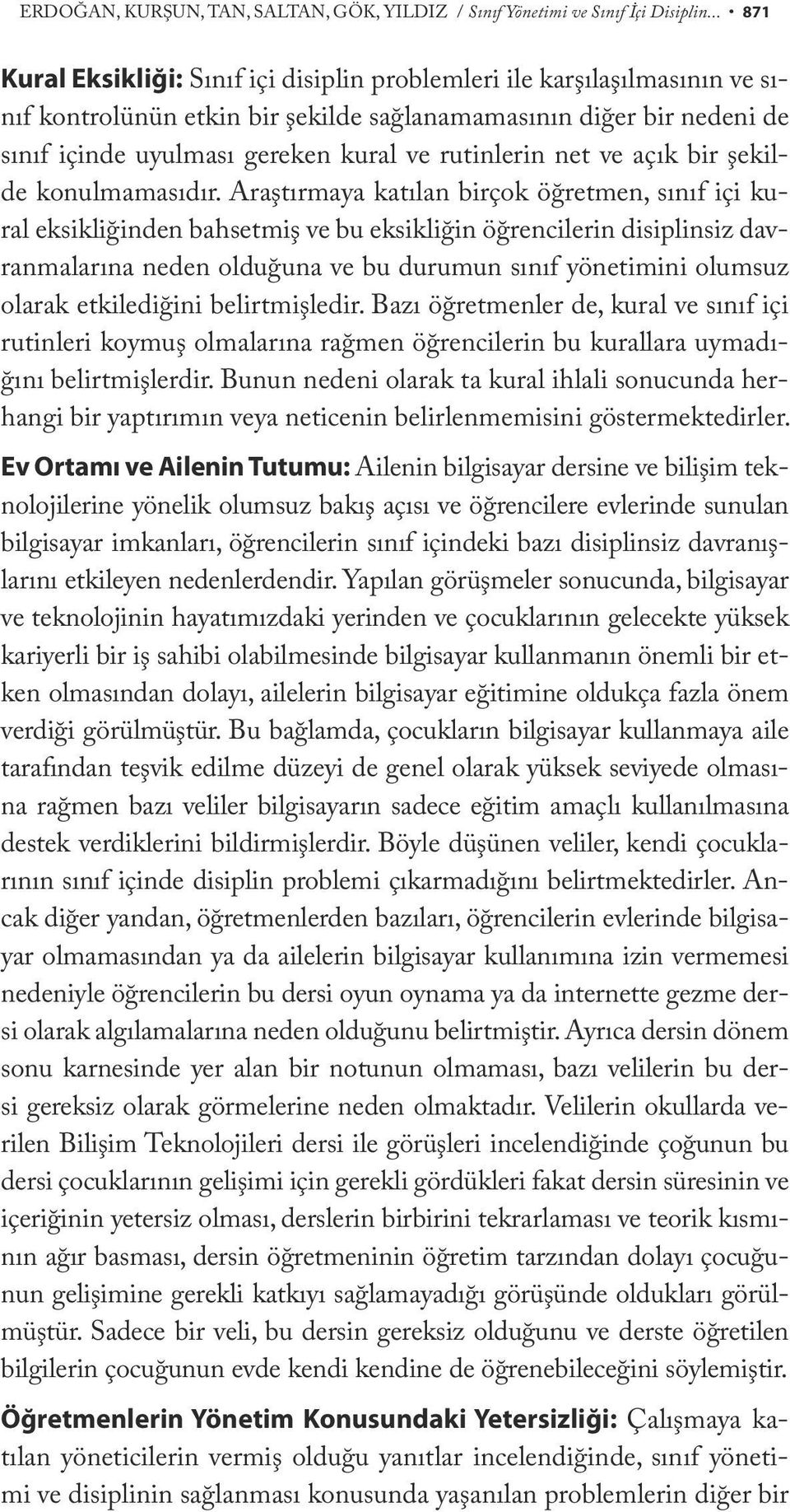 rutinlerin net ve açık bir şekilde konulmamasıdır.