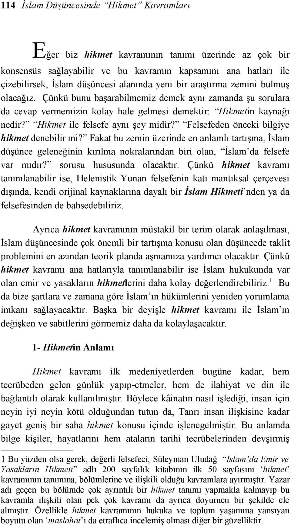 Hikmet ile felsefe aynı şey midir? Felsefeden önceki bilgiye hikmet denebilir mi?