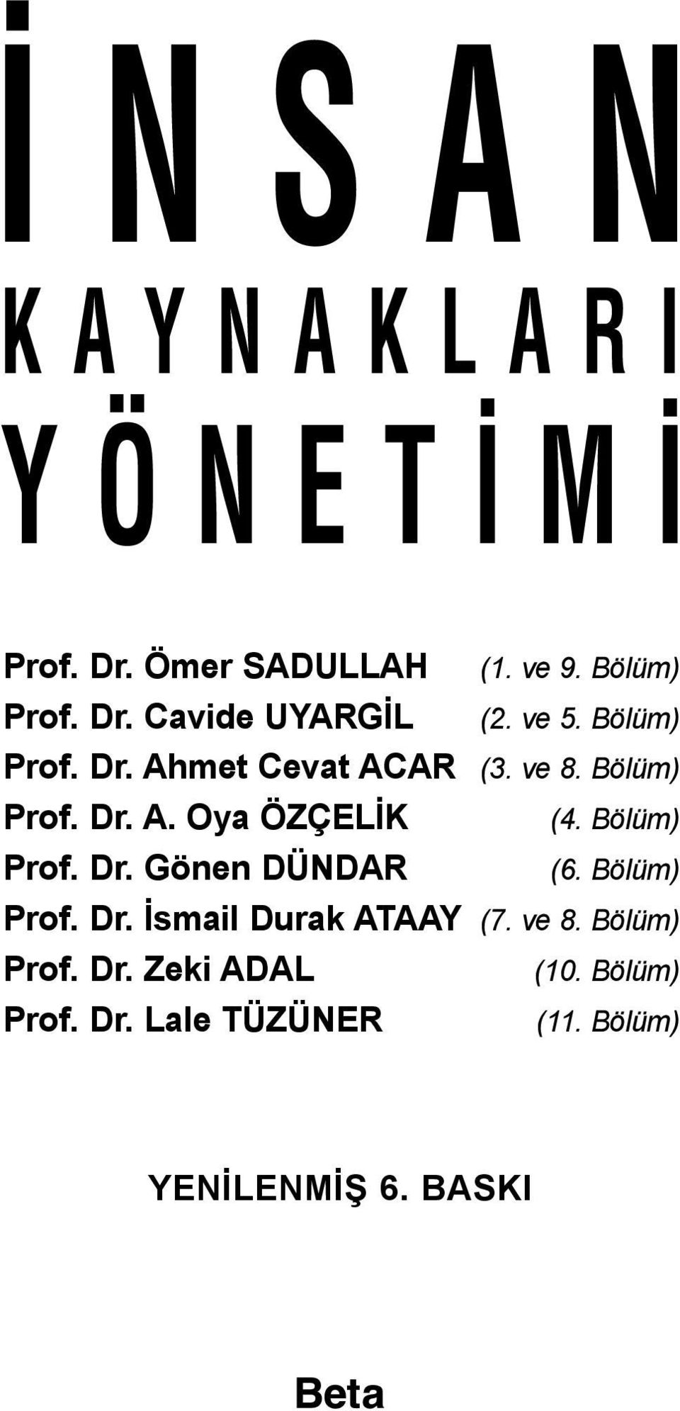 Bölüm) Prof. Dr. Gönen DÜNDAR (6. Bölüm) Prof. Dr. İsmail Durak ATAAY (7. ve 8.