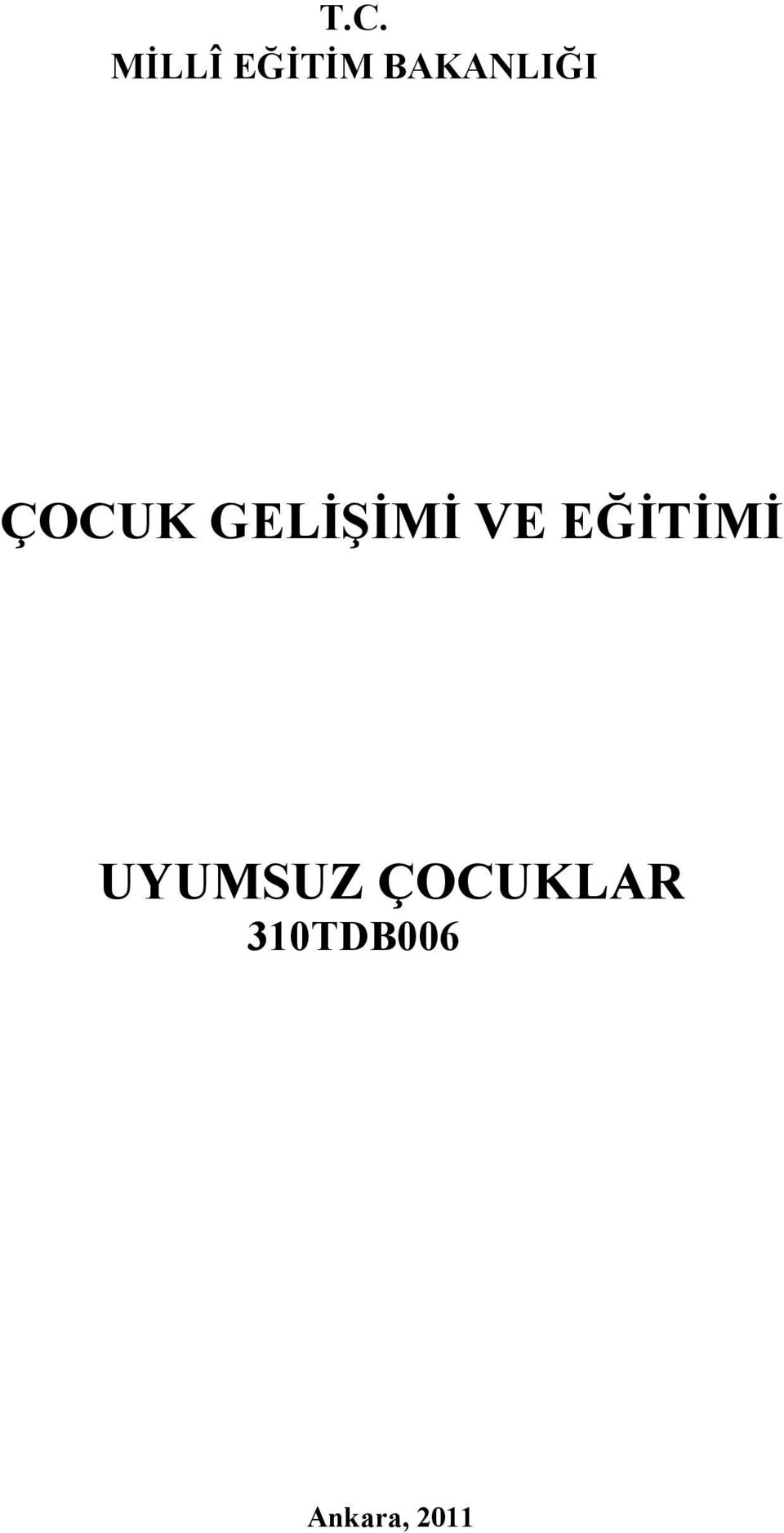 GELİŞİMİ VE EĞİTİMİ