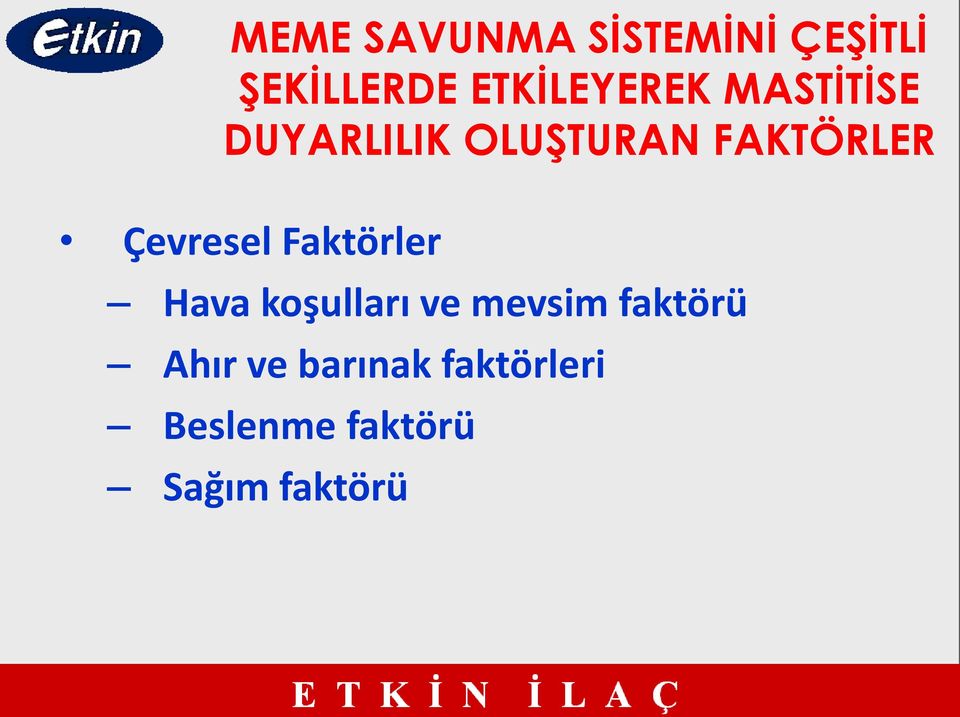 FAKTÖRLER Çevresel Faktörler Hava koşulları ve