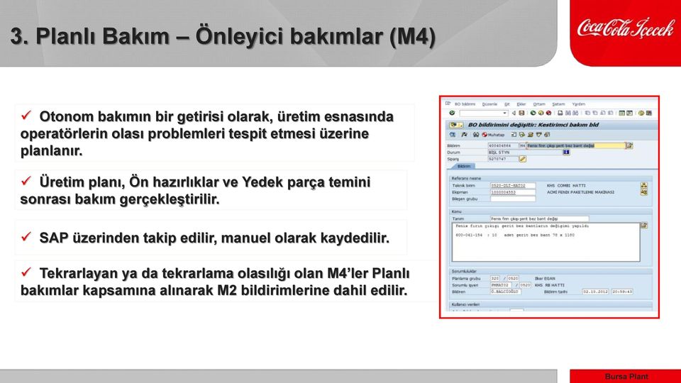 Üretim planı, Ön hazırlıklar ve Yedek parça temini sonrası bakım gerçekleştirilir.