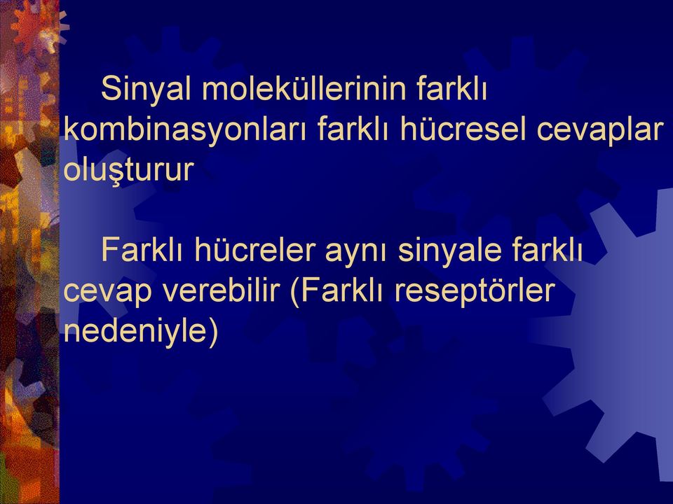 oluşturur Farklı hücreler aynı sinyale