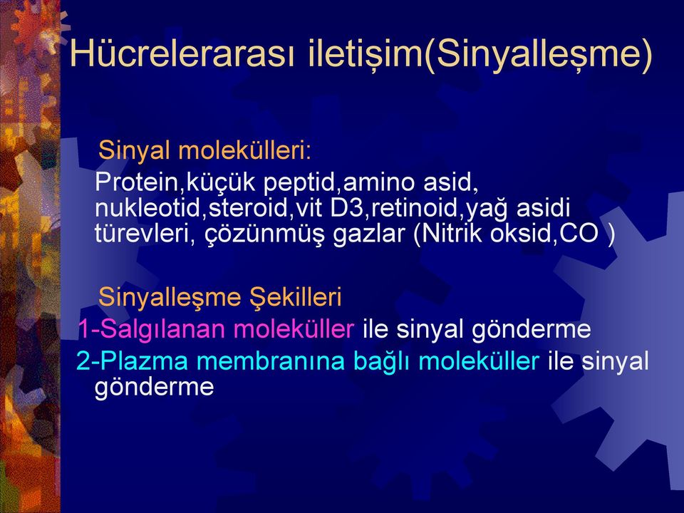 çözünmüş gazlar (Nitrik oksid,co ) Sinyalleşme Şekilleri 1-Salgılanan