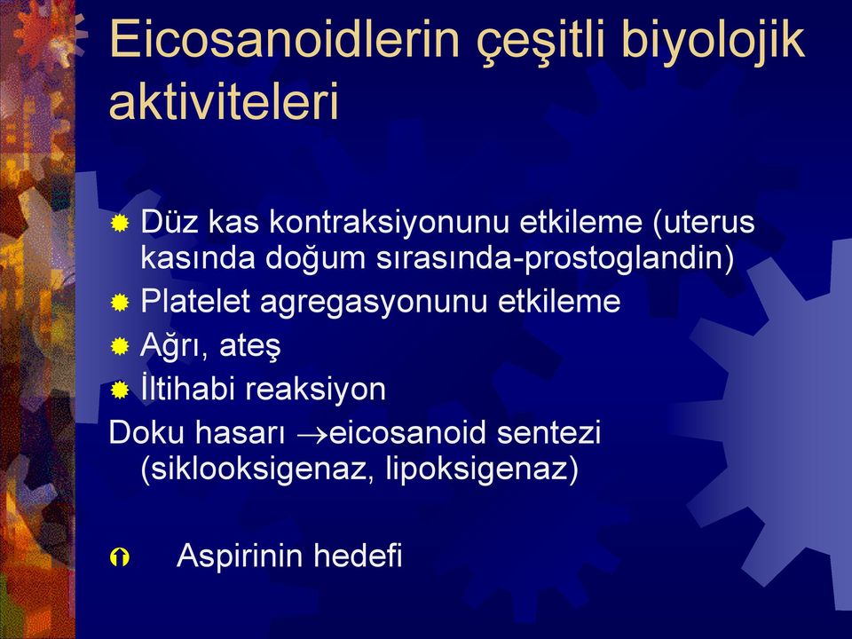 sırasında-prostoglandin) Platelet agregasyonunu etkileme Ağrı,