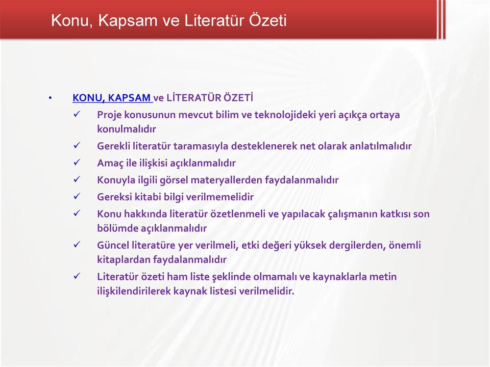 verilmemelidir Konu hakkında literatür özetlenmeli ve yapılacak çalışmanın katkısı son bölümde açıklanmalıdır Güncel literatüre yer verilmeli, etki değeri