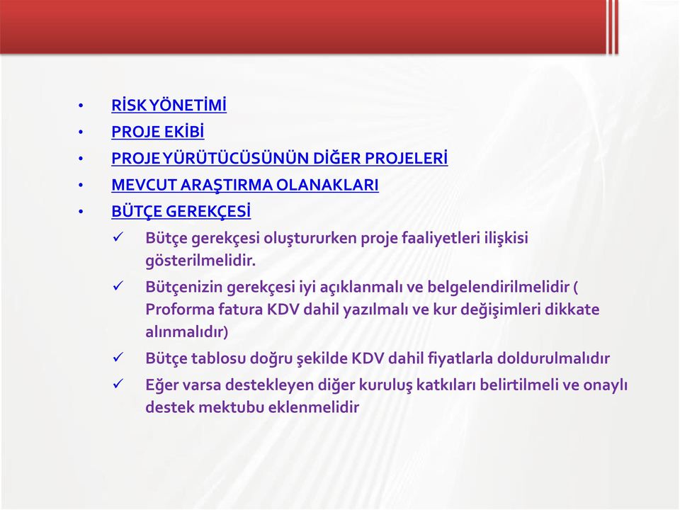 Bütçenizin gerekçesi iyi açıklanmalı ve belgelendirilmelidir ( Proforma fatura KDV dahil yazılmalı ve kur değişimleri